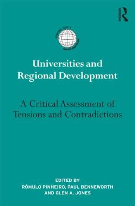 Universities and Regional Development (A Critical Assessment of Tensions and Contradictions) by Rómulo Pinheiro, Paul Benneworth, Glen A. Jones, 9781138790445