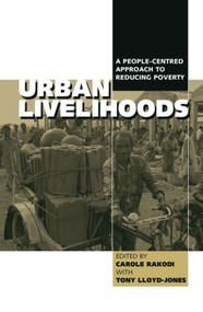 Urban Livelihoods (A People-centred Approach to Reducing Poverty) by Carole Rakodi, Tony Lloyd-Jones, 9781853838613