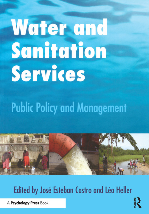 Water and Sanitation Services (Public Policy and Management) - 9780415507035 by Jose Esteban Castro, Leo Heller, 9780415507035