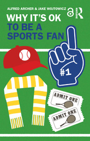 Why It's OK to Be a Sports Fan by Alfred Archer, Jake Wojtowicz, 9781032221342