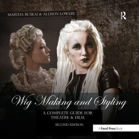 Wig Making and Styling (A Complete Guide for Theatre & Film) - 9781032179605 by Martha Ruskai, Allison Lowery, 9781032179605