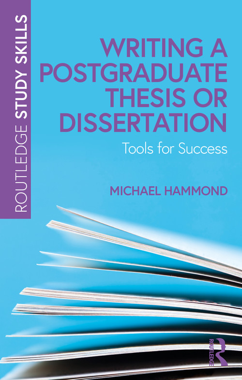Writing a Postgraduate Thesis or Dissertation (Tools for Success) by Michael Hammond, 9780367752828
