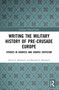Writing the Military History of Pre-Crusade Europe (Studies in Sources and Source Criticism) - 9780367547097 by David S. Bachrach, Bernard S. Bachrach, 9780367547097
