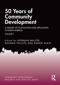 50 Years of Community Development Vol II (A History of its Evolution and Application in North America) - 9780367563493 by Norman Walzer, Rhonda Phillips, Robert Blair, 9780367563493