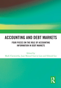 Accounting and Debt Markets (Four Pieces on the Role of Accounting Information in Debt Markets) - 9780367688912 by Mark Clatworthy, Juan Manuel García Lara, Edward Lee, 9780367688912