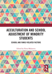 Acculturation and School Adjustment of Minority Students (School and Family-Related Factors) - 9780367516369 by Elena Makarova, 9780367516369