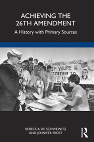 Achieving the 26th Amendment (A History with Primary Sources) by Rebecca de Schweinitz, Jennifer Frost, 9781032334820