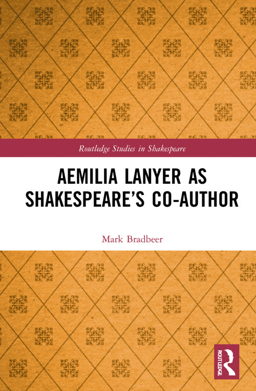 Aemilia Lanyer as Shakespeare's Co-Author - 9781032117218 by Mark Bradbeer, 9781032117218