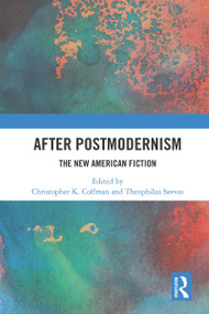 After Postmodernism (The New American Fiction) - 9780367640118 by Christopher K. Coffman, Theophilus Savvas, 9780367640118