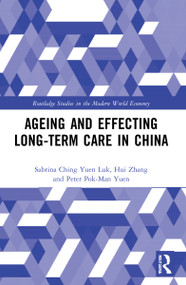 Ageing and Effecting Long-term Care in China by Sabrina Ching Yuen Luk, Hui Zhang, Peter Pok-Man Yuen, 9781032185385