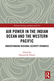 Air Power in the Indian Ocean and the Western Pacific (Understanding Regional Security Dynamics) - 9780367496944 by Howard M. Hensel, 9780367496944