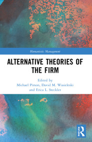 Alternative Theories of the Firm by Michael Pirson, David M. Wasieleski, Erica L. Steckler, 9781032077888