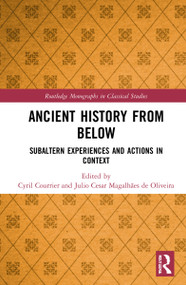 Ancient History from Below (Subaltern Experiences and Actions in Context) by Cyril Courrier, Julio Cesar Magalhães de Oliveira, 9781032078809