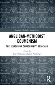 Anglican-Methodist Ecumenism (The Search for Church Unity, 1920-2020) - 9780367634476 by Jane Platt, Martin Wellings, 9780367634476