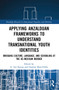 Applying Anzalduan Frameworks to Understand Transnational Youth Identities (Bridging Culture, Language, and Schooling at the US-Mexican Border) by G. Sue Kasun, Irasema Mora-Pablo, 9781032043548