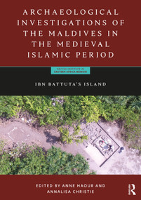 Archaeological Investigations of the Maldives in the Medieval Islamic Period (Ibn Battuta's Island) - 9780367762766 by Anne Haour, Annalisa Christie, 9780367762766
