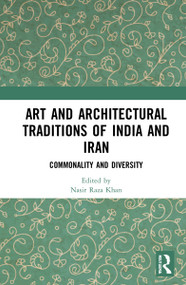 Art and Architectural Traditions of India and Iran (Commonality and Diversity) - 9781032134819 by Nasir Raza Khan, 9781032134819