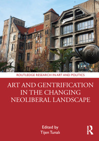 Art and Gentrification in the Changing Neoliberal Landscape - 9780367521493 by Tijen Tunalı, 9780367521493