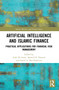 Artificial Intelligence and Islamic Finance (Practical Applications for Financial Risk Management) - 9780367774875 by Adel M. Sarea, Ahmed H. Elsayed, Saeed A. Bin-Nashwan, 9780367774875