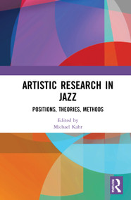 Artistic Research in Jazz (Positions, Theories, Methods) - 9781032019055 by Michael Kahr, 9781032019055