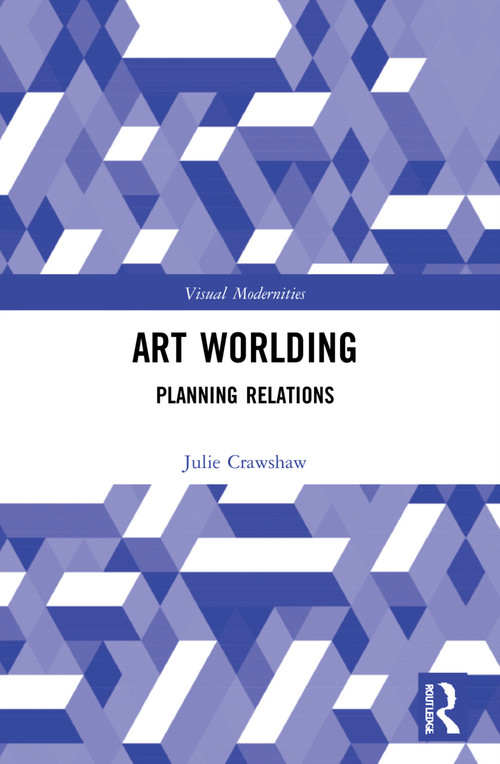 Art Worlding (Planning Relations) by Julie Crawshaw, 9780367495879