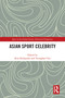 Asian Sport Celebrity - 9780367695330 by Koji Kobayashi, Younghan Cho, 9780367695330