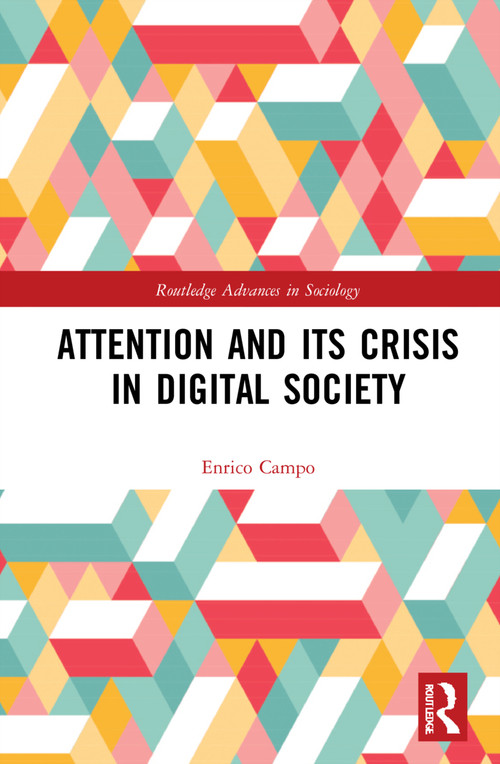 Attention and its Crisis in Digital Society by Enrico Campo, 9781032126401