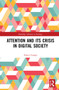 Attention and its Crisis in Digital Society by Enrico Campo, 9781032126401