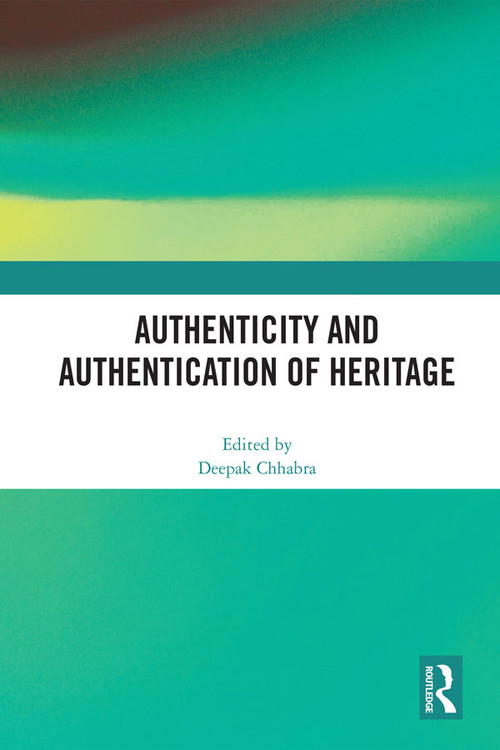 Authenticity and Authentication of Heritage by Deepak Chhabra, 9780367672089