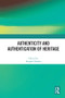 Authenticity and Authentication of Heritage by Deepak Chhabra, 9780367672089