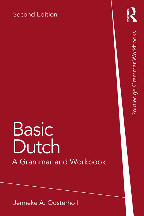 Basic Dutch (A Grammar and Workbook) by Jenneke A. Oosterhoff, 9781032113029