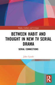 Between Habit and Thought in New TV Serial Drama (Serial Connections) - 9781032156644 by John Lynch, 9781032156644