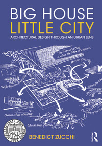 Big House Little City (Architectural Design Through an Urban Lens) - 9781032259734 by Benedict Zucchi, 9781032259734