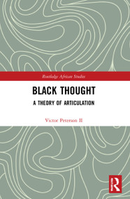 Black Thought (A Theory of Articulation) by Victor Peterson II, 9780367707767