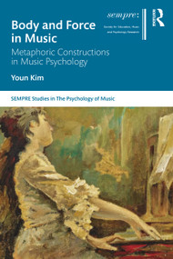 Body and Force in Music (Metaphoric Constructions in Music Psychology) - 9780367520601 by Youn Kim, 9780367520601