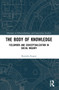 The Body of Knowledge (Fieldwork and Conceptualization in Social Inquiry) by Kornelia Engert, 9781032214269