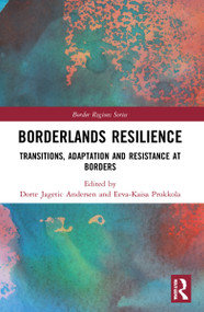 Borderlands Resilience (Transitions, Adaptation and Resistance at Borders) by Dorte Jagetic Andersen, Eeva-Kaisa Prokkola, 9780367674281