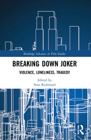 Breaking Down Joker (Violence, Loneliness, Tragedy) - 9780367774257 by Sean Redmond, 9780367774257