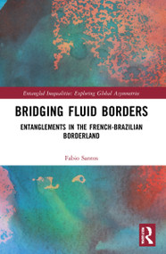 Bridging Fluid Borders (Entanglements in the French-Brazilian Borderland) by Fabio Santos, 9781032045122