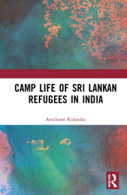 Camp Life of Sri Lankan Refugees in India - 9781032081472 by Arockiam Kulandai, 9781032081472