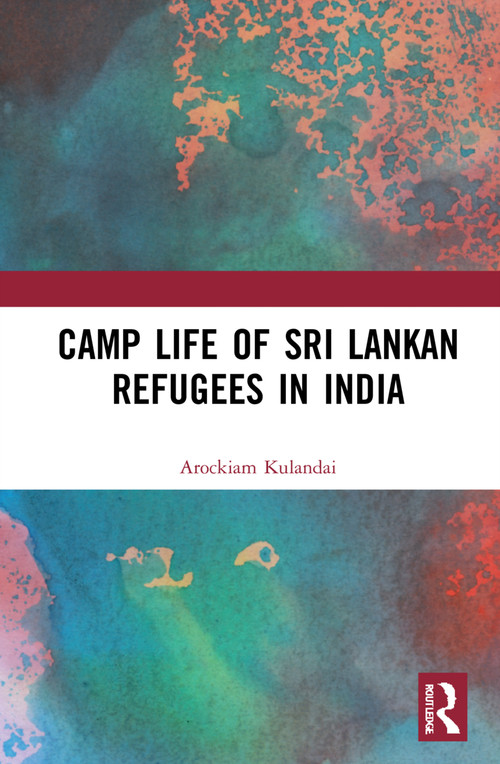 Camp Life of Sri Lankan Refugees in India - 9781032081472 by Arockiam Kulandai, 9781032081472