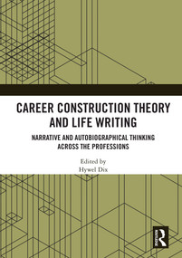 Career Construction Theory and Life Writing (Narrative and Autobiographical Thinking across the Professions) - 9780367550967 by Hywel Dix, 9780367550967