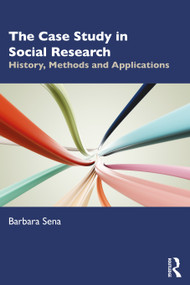 The Case Study in Social Research (History, Methods and Applications) - 9781032331164 by Barbara Sena, 9781032331164