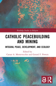 Catholic Peacebuilding and Mining (Integral Peace, Development, and Ecology) - 9780367556044 by Caesar A. Montevecchio, Gerard F. Powers, 9780367556044