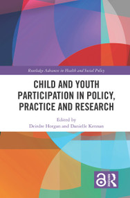 Child and Youth Participation in Policy, Practice and Research by Deirdre Horgan, Danielle Kennan, 9780367568368