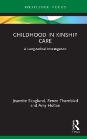 Childhood in Kinship Care (A Longitudinal Investigation) - 9781032138947 by Jeanette Skoglund, Renee Thørnblad, Amy Holtan, 9781032138947