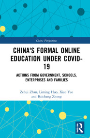 China's Formal Online Education under COVID-19 (Actions from Government, Schools, Enterprises, and Families) - 9781032036281 by Zehui Zhan, Liming Huo, Xiao Yao, Baichang Zhong, 9781032036281