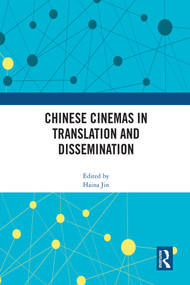 Chinese Cinemas in Translation and Dissemination by Haina Jin, 9781032146195