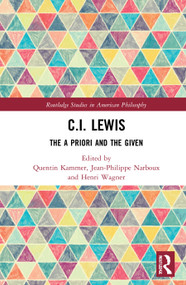 C.I. Lewis (The A Priori and the Given) - 9780367770860 by Quentin Kammer, Jean-Philippe Narboux, Henri Wagner, 9780367770860