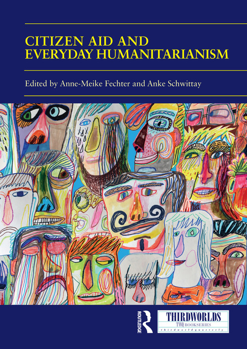 Citizen Aid and Everyday Humanitarianism (Development Futures?) - 9780367554538 by Anne Meike Fechter, Anke Schwittay, 9780367554538
